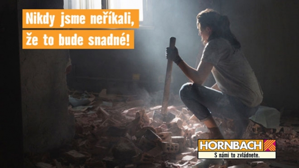 Nový spot Hornbachu se rozhodně a s vášní vypořádává se stereotypy a klišé, které se týkají žen. Jádrem inscenace je žena, která ukazuje svou sílu a vzdor. Bouří se proti ve společnosti zažitým předsudkům vůči ženám. Fyzickou prací pomocí bouracího kladiva ničí zeď, a i když to není snadné, práci nevzdává.